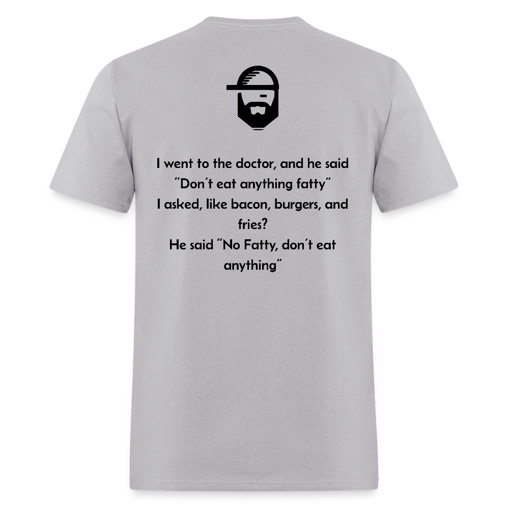 don't eat fatty dad joke shirt - gravel 