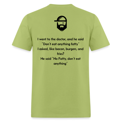 Don't Eat Fatty Dad Joke Shirt - kiwi