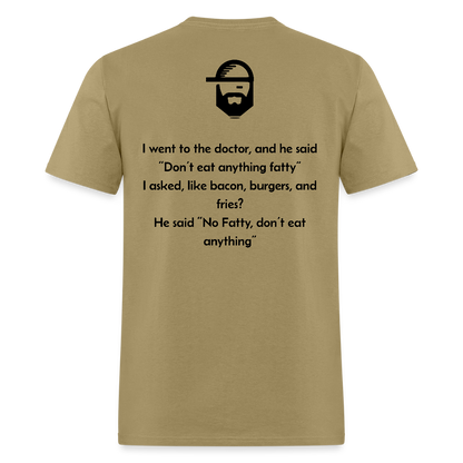 Don't Eat Fatty Dad Joke Shirt - khaki